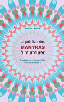 Le petit livre des mantras à murmurer 2 : version enrichie d'explications !