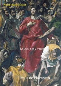Jésus de Nazareth : Le Dieu des Vivants