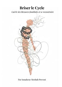 Briser le Cycle : Guérir des blessures familiales et se reconstruire