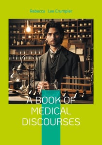 A Book of Medical Discourses : Maternal Health, Pediatric Care, and Prevention in 19th-Century Medicine