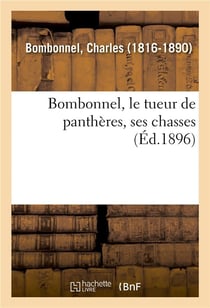 Bombonnel, le tueur de panthères, ses chasses