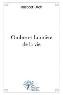 Ombre et lumiere de la vie