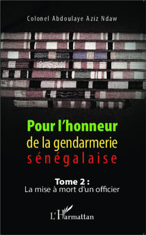 Pour l'honneur de la gendarmerie sénégalaise Tome 2 - la mise à mort d'un officier