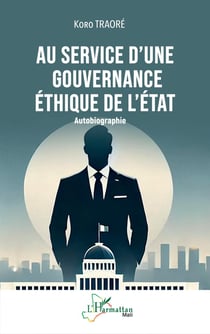 Au service d'une gouvernance éthique de l'État : Autobiographie