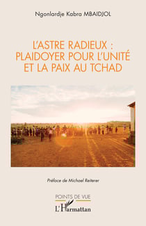 L'Astre Radieux : plaidoyer pour l'unité et la paix au Tchad