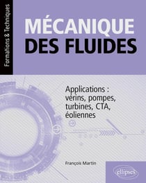 Mécanique des fluides : applications : vérins, pompes, turbines, CTA, eoliennes