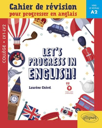 Let's progress in english! cahier de révision pour progresser en anglais : vers le niveau a2