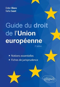 Guide du droit de l'Union européenne : Notions essentielles et fiches de jurisprudence