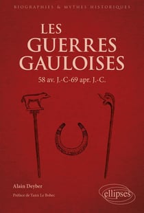 Les Guerres gauloises : 58 av. J.-C - 69 apr. J.-C.