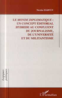 Le Monde diplomatique : un concept éditorial hybride au confluent du journalisme, de l'université et du militantisme
