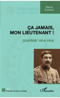 Ça jamais, mon lieutenant ! guerre 1914-1918