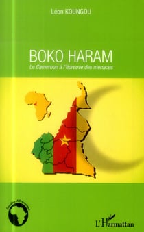 Boko Haram - le Cameroun à l'épreuve des ménaces