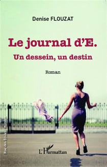 Journal d'E. : Un dessein, un destin - Roman