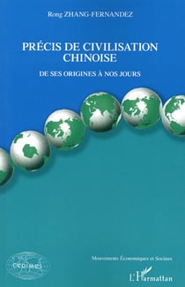Précis de civilisation chinoise - de ses origines à nos jours