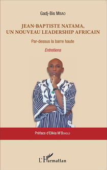 Jean-Baptiste Natama, un nouveau leadership africain par dessus la barre haute