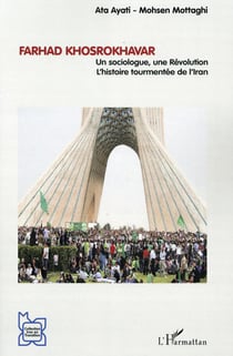 Farhad Khosrokhavar - un sociologue, une révolution - l'histoire tourmentée de l'Iran