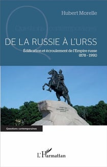 De la Russie à l'URSS : Édification et écroulement de l'Empire russe - (878-1991)