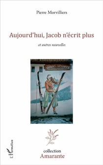 Aujourd'hui, Jacob n'écrit plus - et autres nouvelles