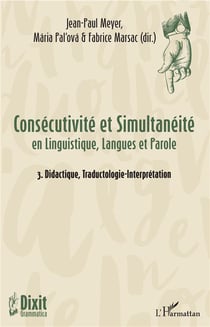Consécutivité et simultanéité en linguistique, langues et parole t.3 - didactique, traductologie-interprétation