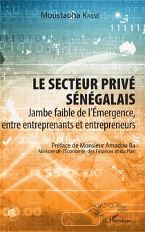 Le secteur privé sénégalais - jambe faible de l'émergence, entre entreprenants et entrepreneurs