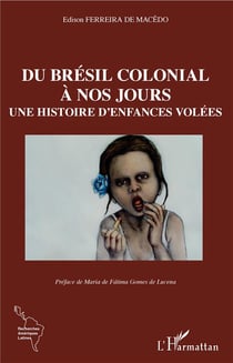 Du Brésil colonial à nos jours - une histoire d'enfances volées