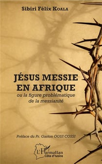 Jésus messie en Afrique - ou la figure problématique de la messianité