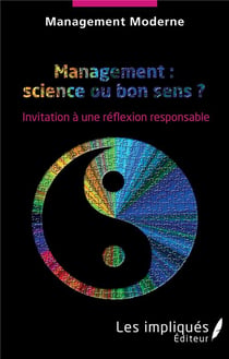 Management : science ou bon sens ? invitation à une réflexion responsable