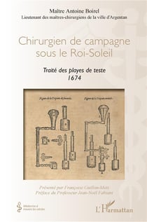 Chirurgien de campagne sous le Roi-Soleil - traité des playes de teste 1674