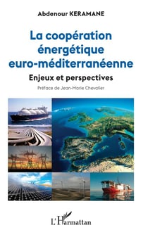 La coopération énergétique euro-méditerranéenne - enjeux et perspectives