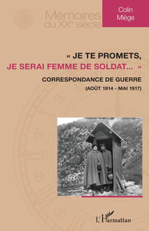 "je te promets, je serai femme de soldat..."  correspondance de guerre (aout 1914 - mai 1917)
