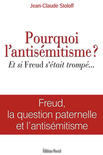 Pourquoi l'antisémitisme ? et si Freud s'était trompé...