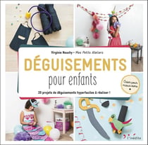 Déguisements pour enfants - 20 projets de déguisements hyperfaciles à réaliser !