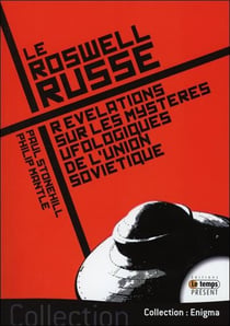 Le roswell russe - révélations sur les mystères ufologiques de l'union soviétique