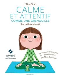 Calme et attentif comme une grenouille - ton guide de sérénité