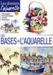 Les dossiers de l'aquarelle - les bases de l'aquarelle