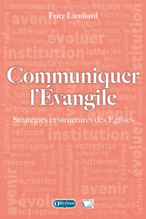 Communiquer l'Évangile : Stratégies et structures des Églises