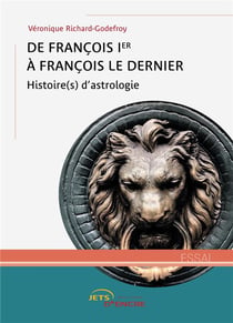 De francois ier a francois le dernier - histoire(s) d'astrologie