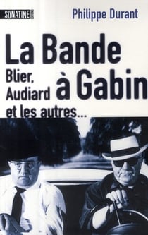 La bande à Gabin - Blier, Audiard et les autres