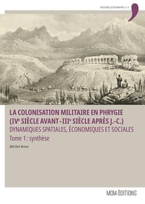 La colonisation militaire en Phrygie (IVe siècle avant - IIIe siècle après J.-C.) : dynamiques spatiales, économiques et sociales