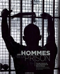 Les hommes de la prison - ouvrage-mémoire du centre pénitentiaire de Mont-de-Marsan