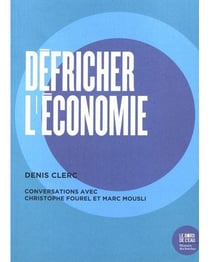 Défricher l'économie - conversations avec Christophe Fourel et Marc Mousli