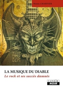 La musique du diable - le rock et ses succès damnés
