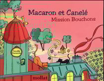 Macaron et Canelé Tome 3 - mission bouchons