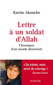 Lettre à un soldat d'Allah - chroniques d'un monde désorienté