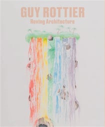 Guy Rottier : roving architecture