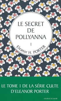 Pollyanna Tome 1 : le secret de Pollyanna