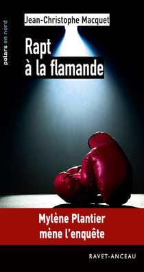 Rapt à la flamande - Mylène Plantier mène l'enquête