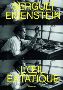 Serguei Eisenstein - l'oeil extatique