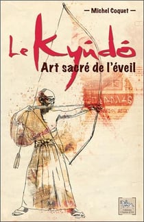 Le kyudo, art sacré de l'éveil