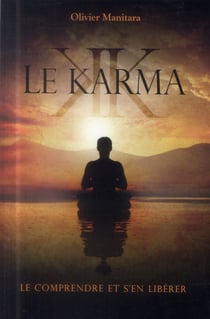 Le karma - le comprendre et s'en libérer